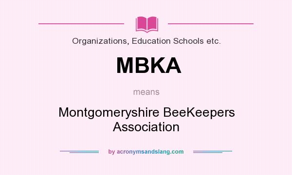 What does MBKA mean? It stands for Montgomeryshire BeeKeepers Association