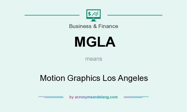 What does MGLA mean? It stands for Motion Graphics Los Angeles