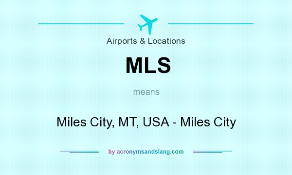 What does MLS mean? It stands for Miles City, MT, USA - Miles City