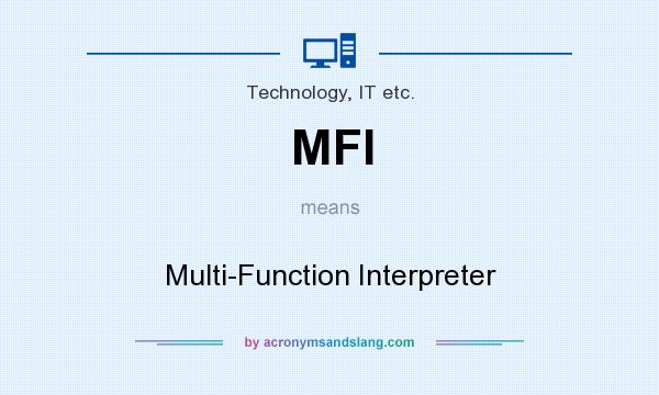 What does MFI mean? It stands for Multi-Function Interpreter