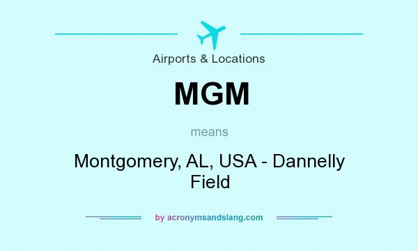 What does MGM mean? It stands for Montgomery, AL, USA - Dannelly Field