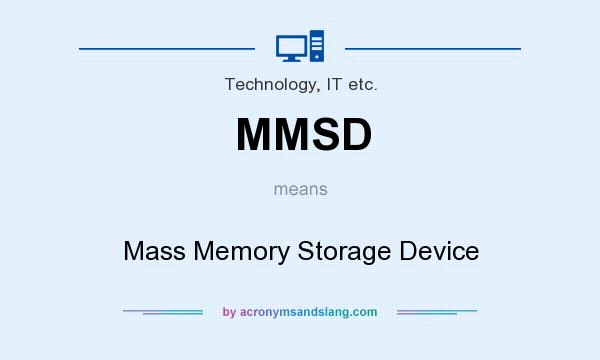 What does MMSD mean? It stands for Mass Memory Storage Device
