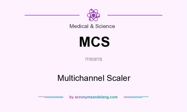 What does MCS mean? It stands for Multichannel Scaler