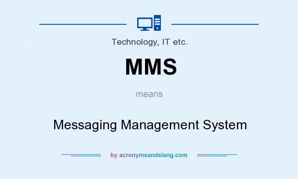 What does MMS mean? It stands for Messaging Management System