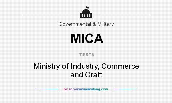 What does MICA mean? It stands for Ministry of Industry, Commerce and Craft
