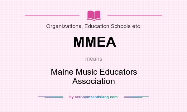 What does MMEA mean? It stands for Maine Music Educators Association