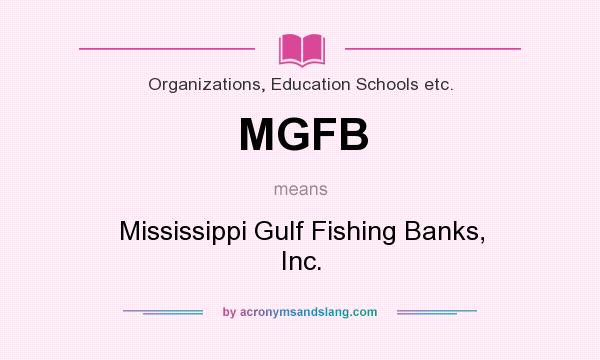 What does MGFB mean? It stands for Mississippi Gulf Fishing Banks, Inc.