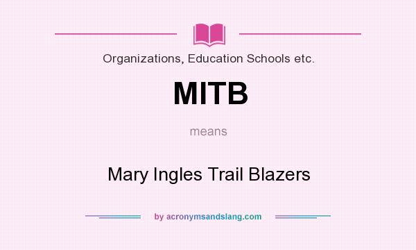 What does MITB mean? It stands for Mary Ingles Trail Blazers