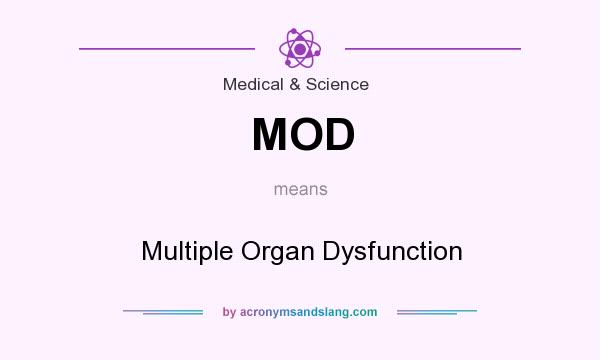 What does MOD mean? It stands for Multiple Organ Dysfunction