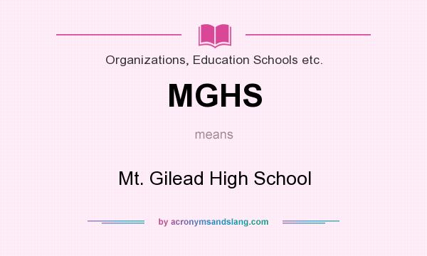 What does MGHS mean? It stands for Mt. Gilead High School