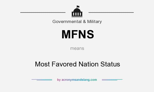 What does MFNS mean? It stands for Most Favored Nation Status
