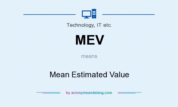 What does MEV mean? It stands for Mean Estimated Value