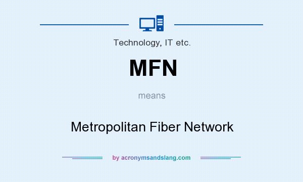 What does MFN mean? It stands for Metropolitan Fiber Network