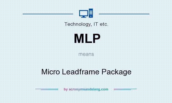 What does MLP mean? It stands for Micro Leadframe Package