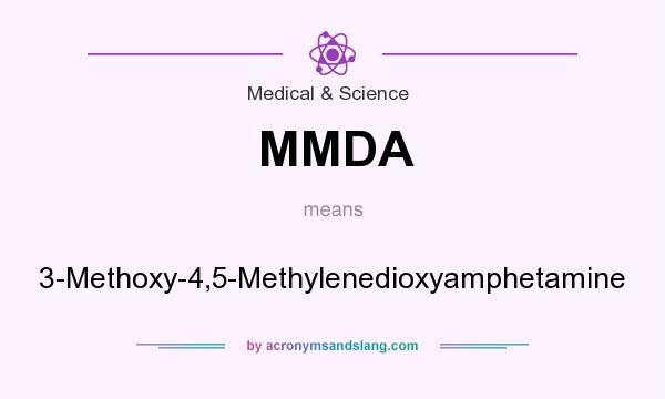 What does MMDA mean? It stands for 3-Methoxy-4,5-Methylenedioxyamphetamine