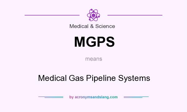 What does MGPS mean? It stands for Medical Gas Pipeline Systems
