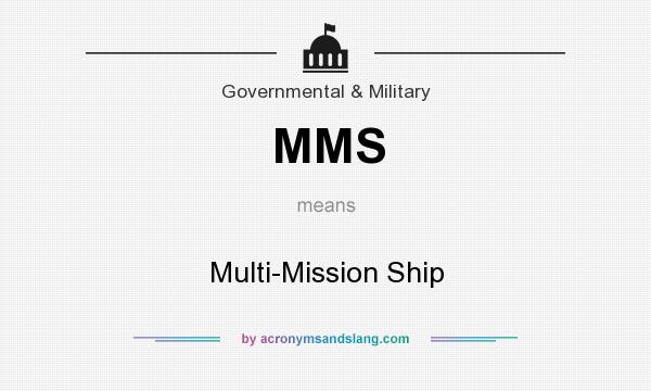 What does MMS mean? It stands for Multi-Mission Ship