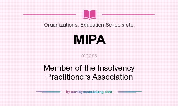 What does MIPA mean? It stands for Member of the Insolvency Practitioners Association