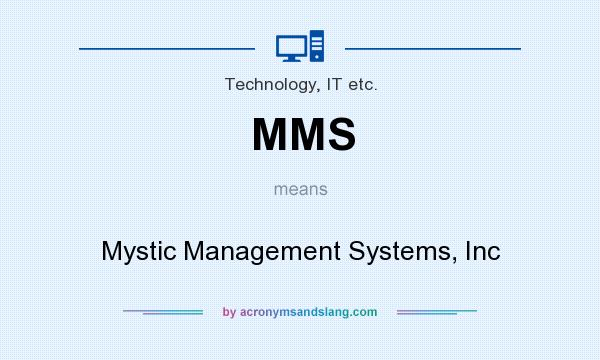 What does MMS mean? It stands for Mystic Management Systems, Inc