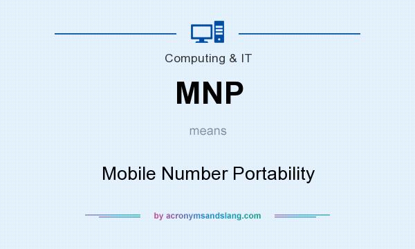 What does MNP mean? It stands for Mobile Number Portability