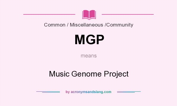 What does MGP mean? It stands for Music Genome Project