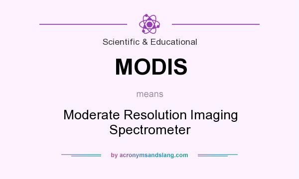 What does MODIS mean? It stands for Moderate Resolution Imaging Spectrometer