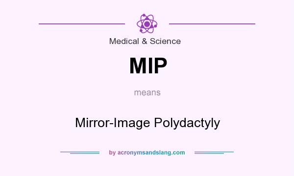 What does MIP mean? It stands for Mirror-Image Polydactyly