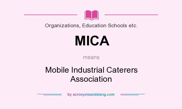 What does MICA mean? It stands for Mobile Industrial Caterers Association