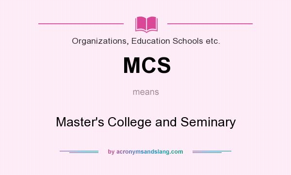 What does MCS mean? It stands for Master`s College and Seminary