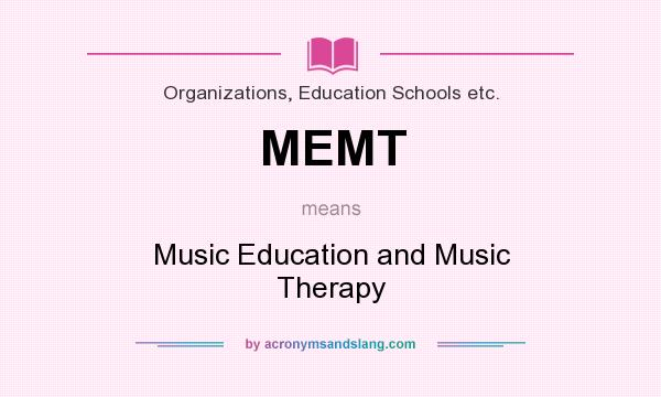 What does MEMT mean? It stands for Music Education and Music Therapy