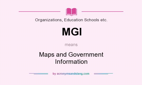 What does MGI mean? It stands for Maps and Government Information
