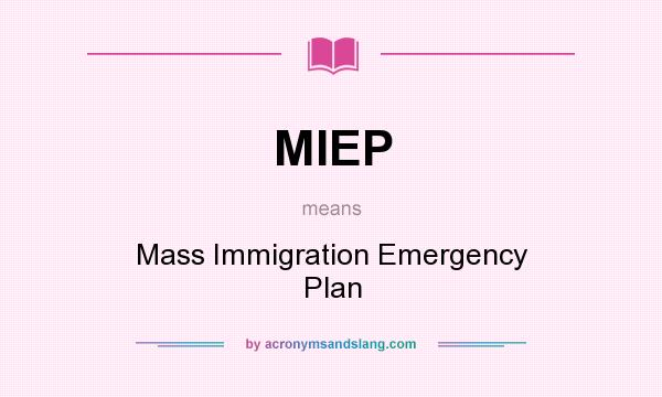 What does MIEP mean? It stands for Mass Immigration Emergency Plan