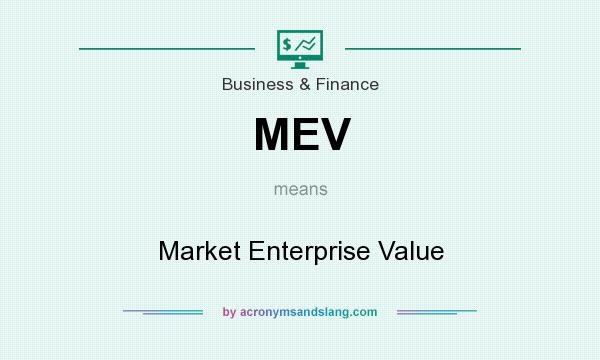 What does MEV mean? It stands for Market Enterprise Value