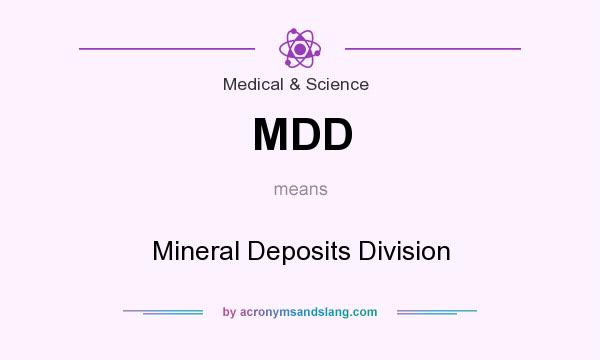 What does MDD mean? It stands for Mineral Deposits Division