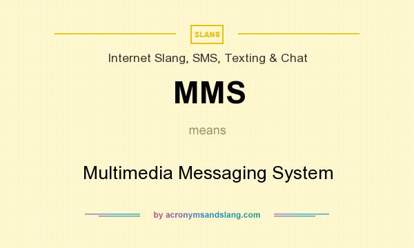 What does MMS mean? It stands for Multimedia Messaging System
