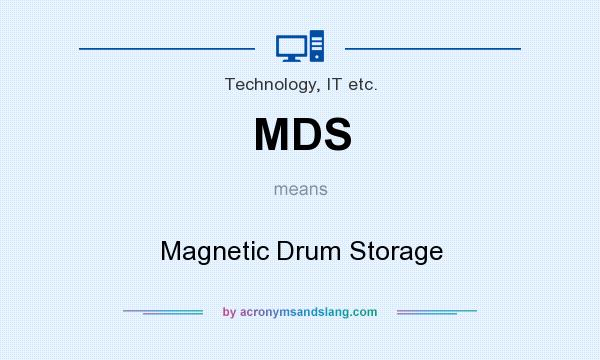 What does MDS mean? It stands for Magnetic Drum Storage