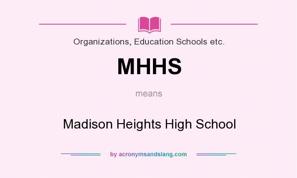 What does MHHS mean? It stands for Madison Heights High School