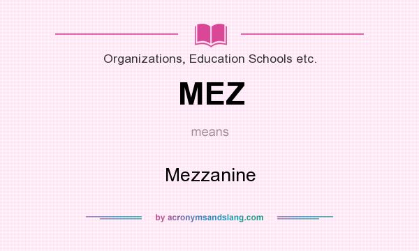 What does MEZ mean? It stands for Mezzanine