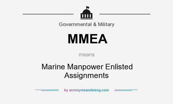 What does MMEA mean? It stands for Marine Manpower Enlisted Assignments