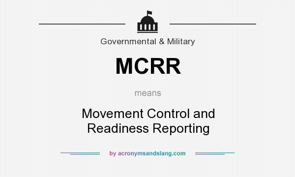 What does MCRR mean? It stands for Movement Control and Readiness Reporting