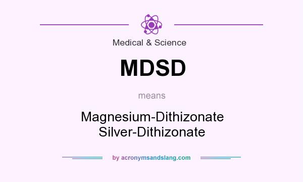What does MDSD mean? It stands for Magnesium-Dithizonate Silver-Dithizonate
