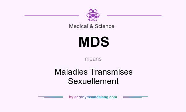 What does MDS mean? It stands for Maladies Transmises Sexuellement