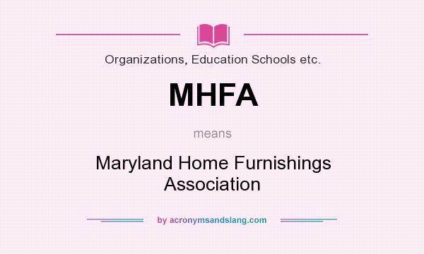 What does MHFA mean? It stands for Maryland Home Furnishings Association