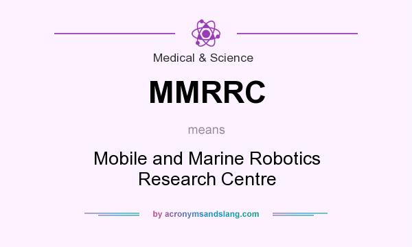 What does MMRRC mean? It stands for Mobile and Marine Robotics Research Centre