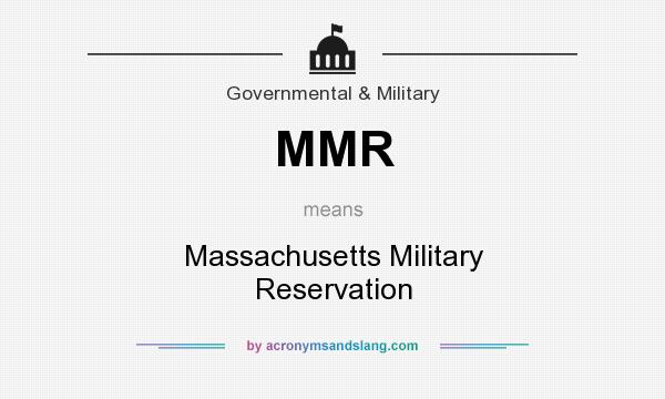 What does MMR mean? It stands for Massachusetts Military Reservation