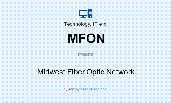 What does MFON mean? It stands for Midwest Fiber Optic Network