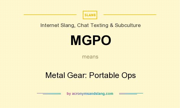 What does MGPO mean? It stands for Metal Gear: Portable Ops