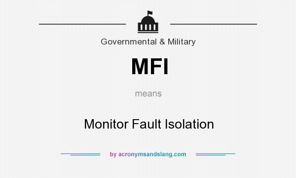 What does MFI mean? It stands for Monitor Fault Isolation