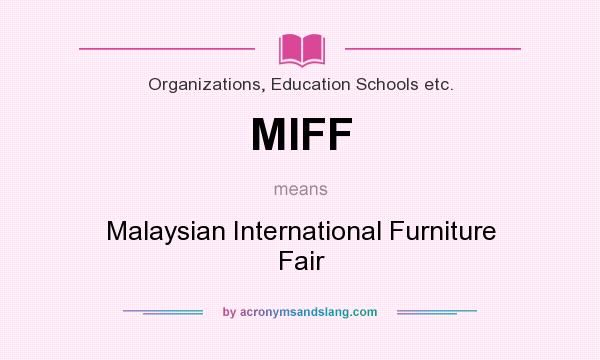 What does MIFF mean? It stands for Malaysian International Furniture Fair