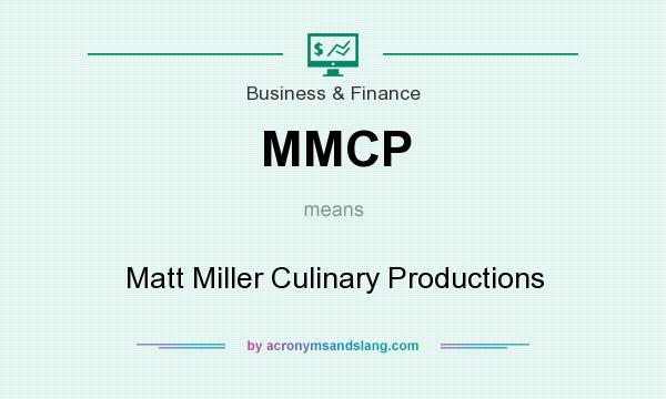 What does MMCP mean? It stands for Matt Miller Culinary Productions